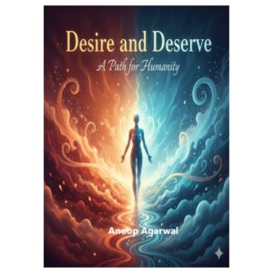 Desire and Deserve- A Path for Humanity