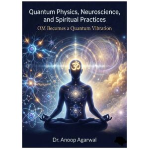 Quantum physics, neuroscience, and spiritual practices